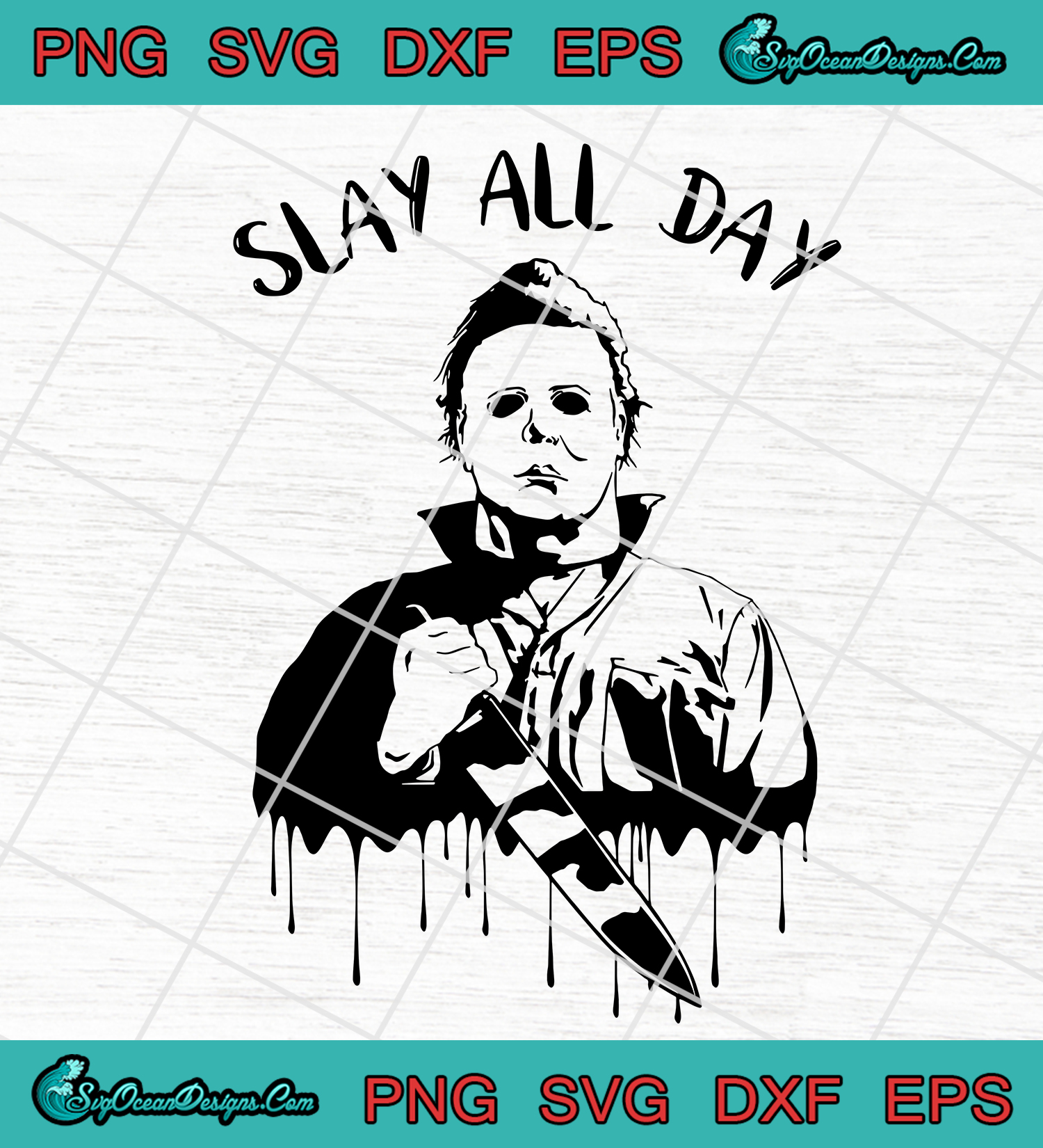 Download Michael Myers Slay All Day Halloween Svg Png Eps Dxf ...