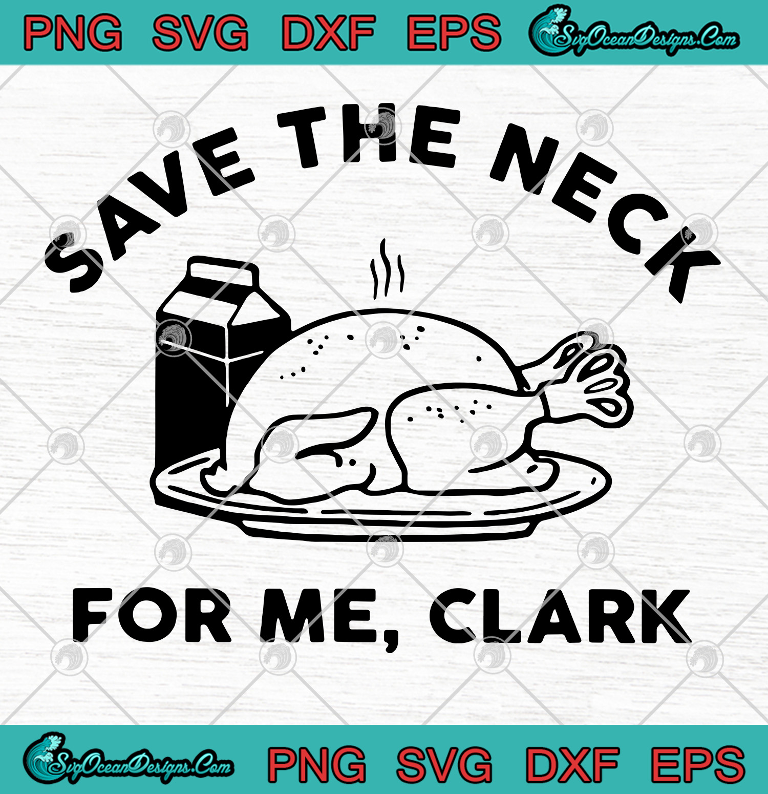 Download Save The Neck For Me Clark Thanksgiving Svg Png Eps Dxf ...