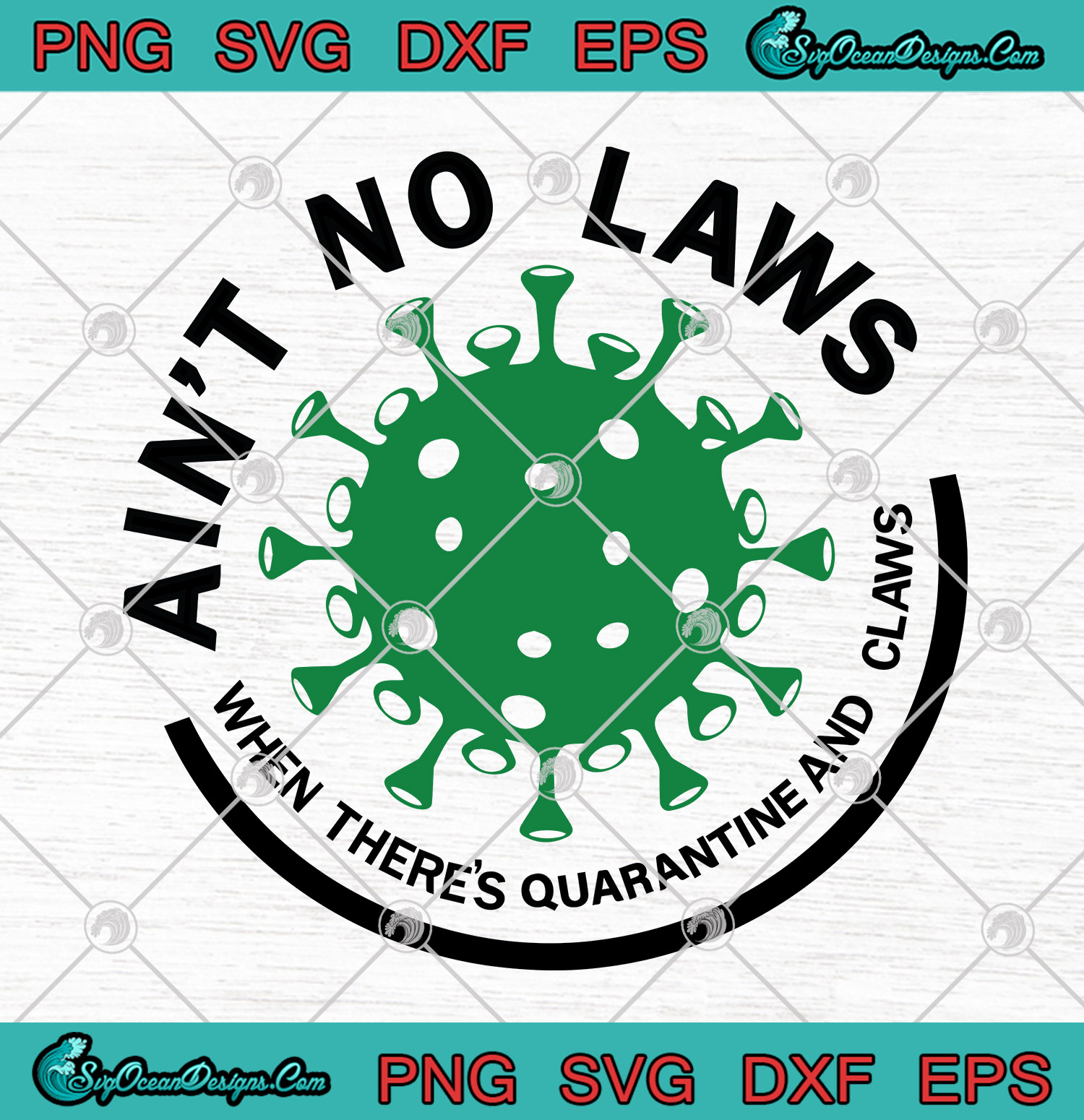Download Ain't No Laws When There's Quarantine And Claws SVG PNG ...