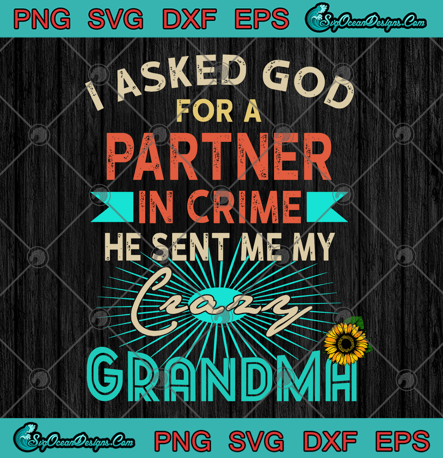 Download I Asked God For A Partner In Crime He Sent Me My Crazy Grandma Svg Png Eps Dxf Eps Art Vector