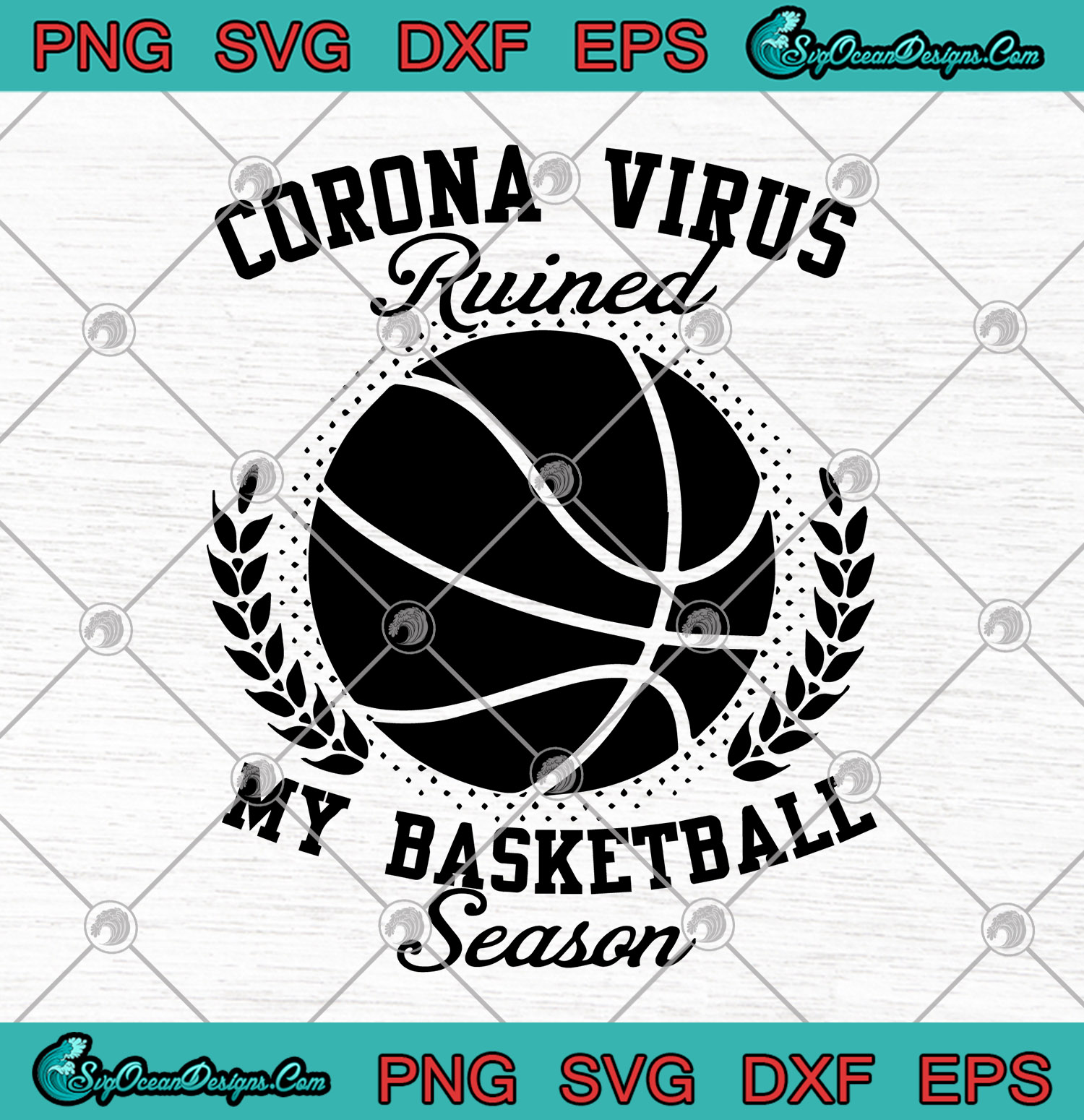 Download Corona Virus Ruined My Basketball Season SVG PNG DXF EPS ...