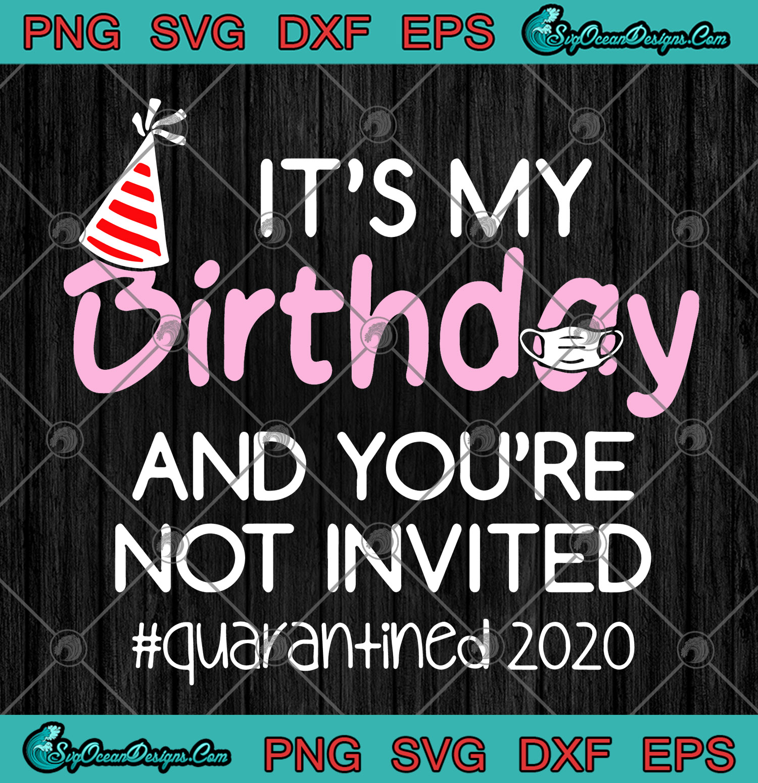 Download It's My Birthday And You're Not Invited Quarantined 2020 ...