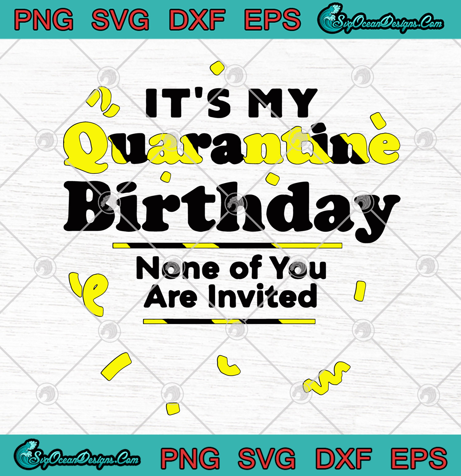 Download It's My Quarantine Birthday None Of You Are Invited SVG ...