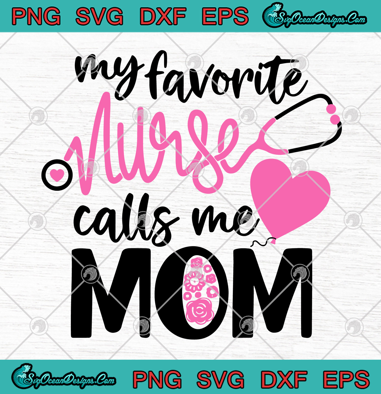 Download My Favorite Nurse Calls Me Mom SVG PNG DXF EPS - Proud Mommy of Nurse Mother's Day Cutting file ...