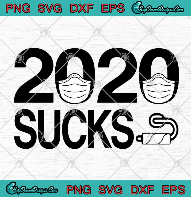 Download 2020 Sucks Funny Virus Quarantine Pandemic SVG PNG EPS DXF ...