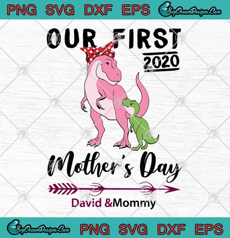 Download Dinosaur Our First 2020 Mother's Day David And Mommy SVG ...