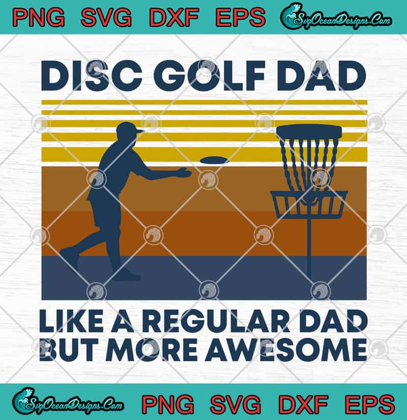 Download Disc Golf Dad Like A Regular Dad But More Awesome Vintage ...