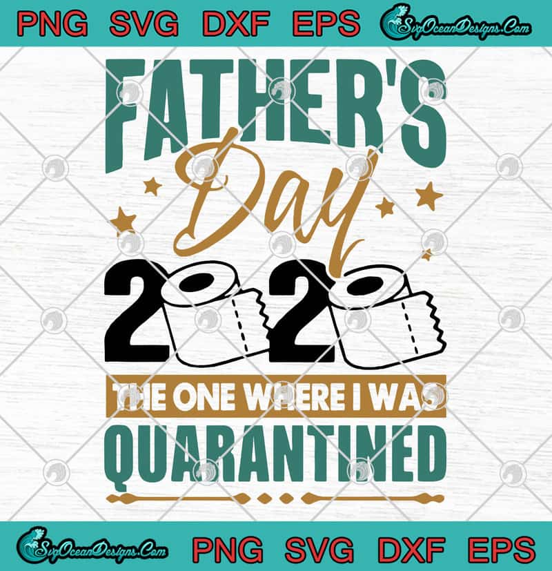 Download Father S Day 2020 The One Where I Was Quarantined Svg Png Eps Dxf Cricut File File Silhouette Art Designs Digital Download SVG, PNG, EPS, DXF File