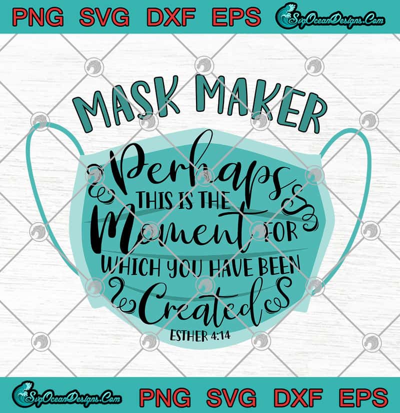 Download Mask Maker Perhaps This Is The Moment For Which You Have Been Created SVG PNG EPS DXF Cricut ...