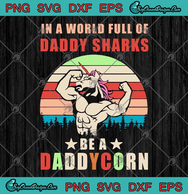 Download Unicorn In A World Full Of Daddy Sharks Be A Daddycorn Funny Father S Day Svg Png Eps Dxf Cricut File Cutting File Designs Digital Download Yellowimages Mockups