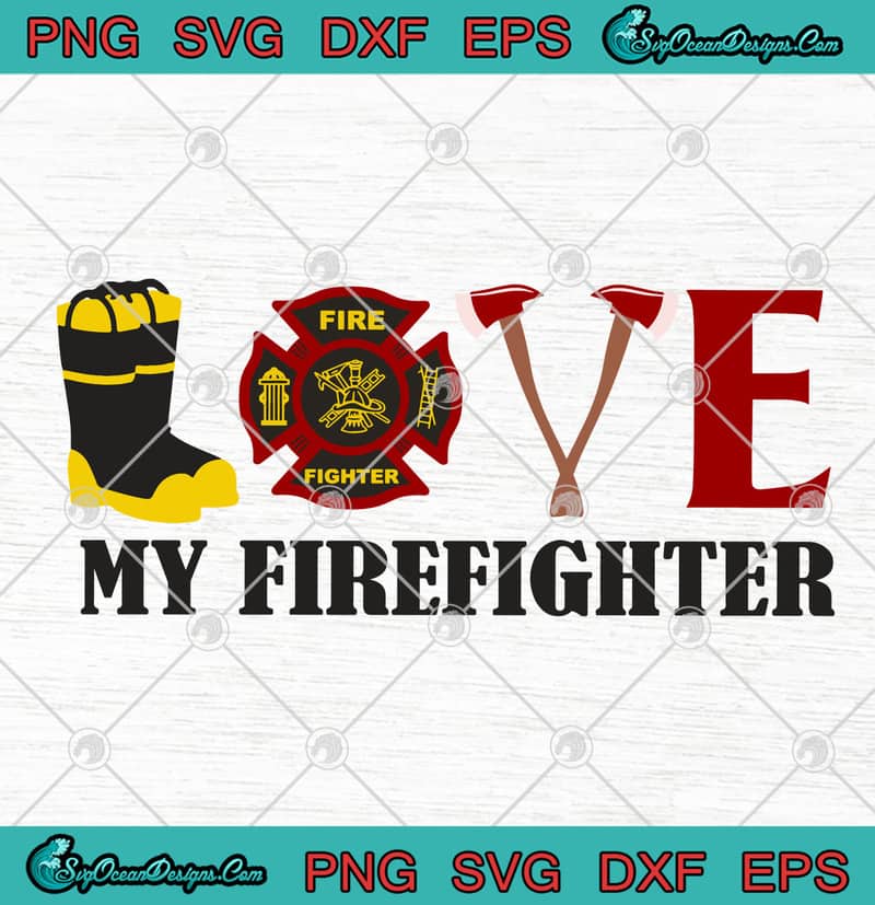 Download Fire Dept I Love My Firefighter SVG PNG EPS DXF ...