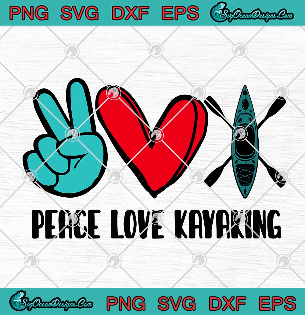 Download Peace Love Kayaking SVG PNG EPS DXF Cricut File Silhouette ...