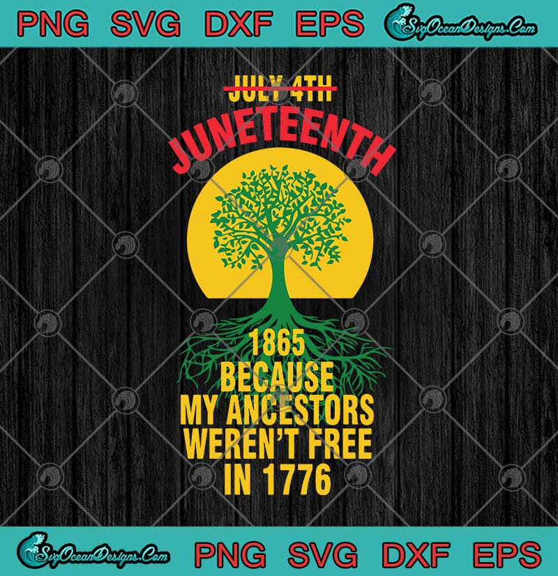 Download Tree July 4th Juneteenth 1865 Because My Ancestors Weren't ...